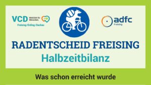 Mehr über den Artikel erfahren Radentscheid Freising: Halbzeitbilanz Erreichtes