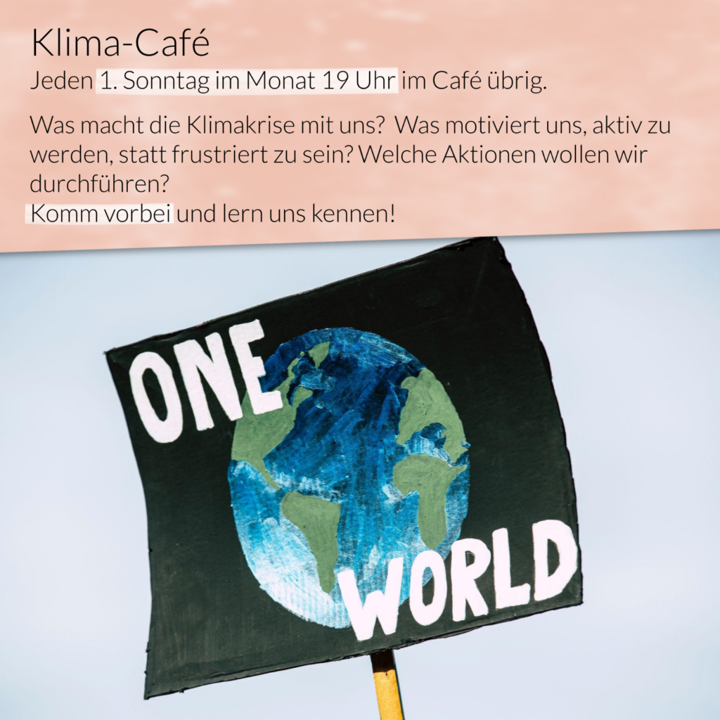 Das Klima-Café trifft sich jeden ersten Sonntag im Monat um 19 Uhr im Café Übrig.